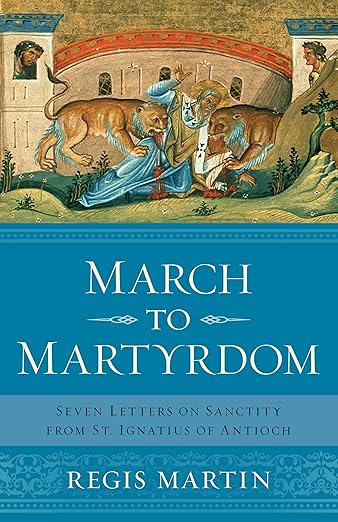 Book about St. Ignatius of Antioch: March to Martyrdom